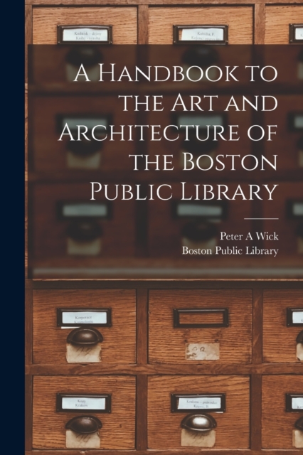 A Handbook to the art and Architecture of the Boston Public Library, Paperback / softback Book
