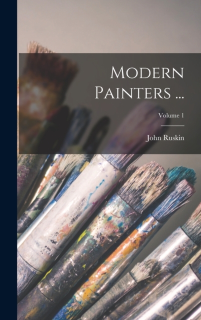 Modern Painters ...; Volume 1, Hardback Book