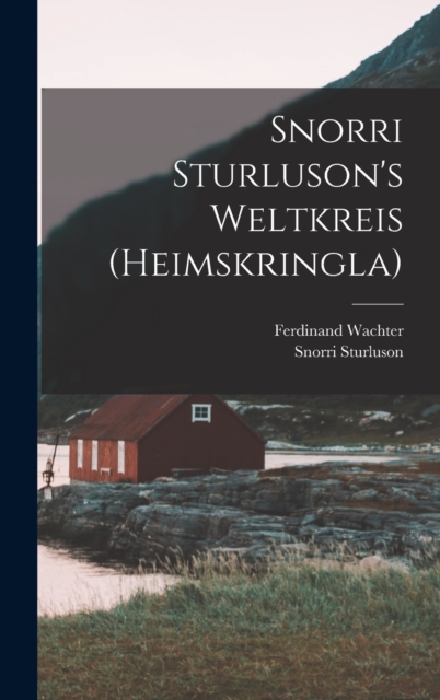 Snorri Sturluson's Weltkreis (Heimskringla), Hardback Book