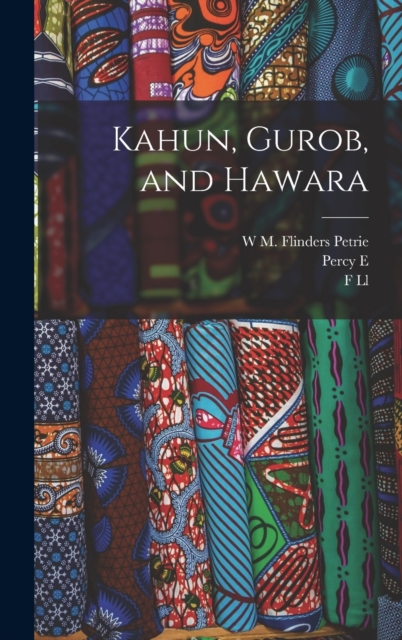 Kahun, Gurob, and Hawara, Hardback Book