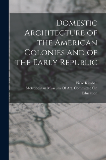 Domestic Architecture of the American Colonies and of the Early Republic, Paperback / softback Book