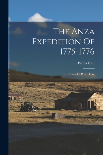 The Anza Expedition Of 1775-1776 : Diary Of Pedro Font, Paperback / softback Book