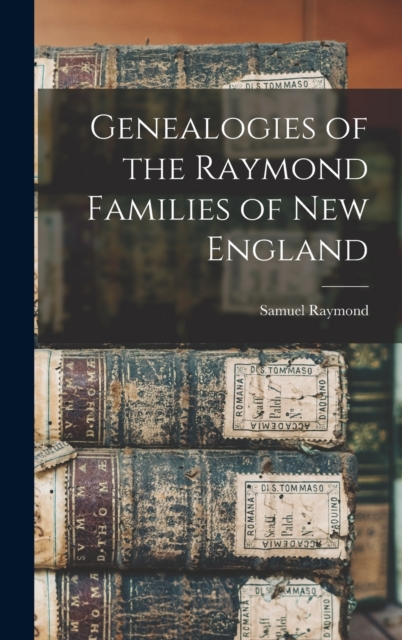 Genealogies of the Raymond Families of New England, Hardback Book