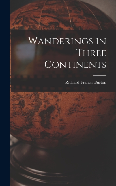 Wanderings in Three Continents, Hardback Book