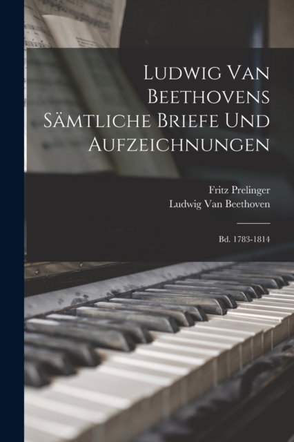 Ludwig Van Beethovens Samtliche Briefe Und Aufzeichnungen : Bd. 1783-1814, Paperback / softback Book