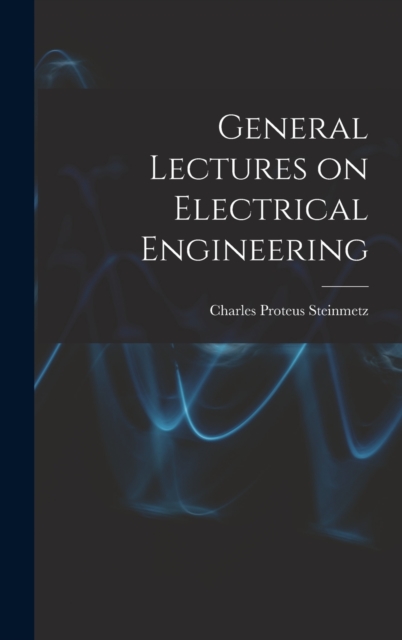 General Lectures on Electrical Engineering, Hardback Book