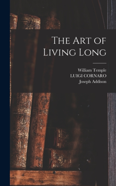 The art of Living Long, Hardback Book