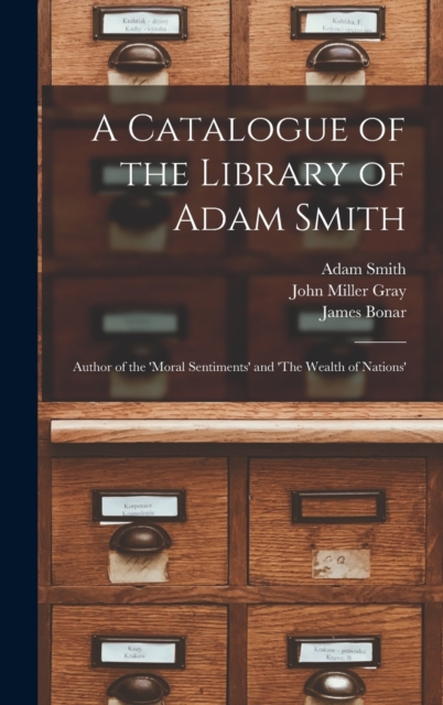 A Catalogue of the Library of Adam Smith : Author of the 'Moral Sentiments' and 'The Wealth of Nations', Hardback Book