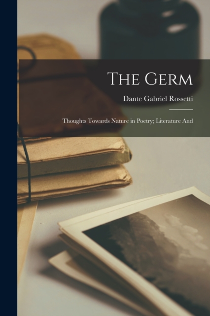 The Germ : Thoughts towards Nature in Poetry; Literature and, Paperback / softback Book