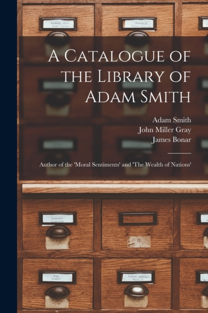 A Catalogue of the Library of Adam Smith : Author of the 'Moral Sentiments' and 'The Wealth of Nations', Paperback / softback Book