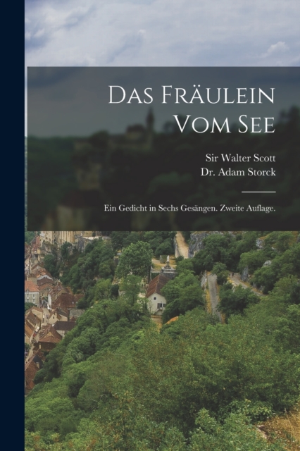 Das Fraulein vom See : Ein Gedicht in sechs Gesangen. Zweite Auflage., Paperback / softback Book