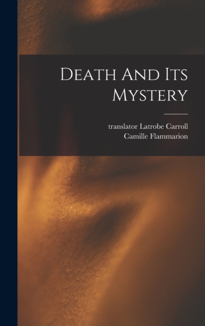 Death And Its Mystery, Hardback Book