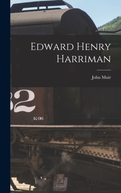 Edward Henry Harriman, Hardback Book