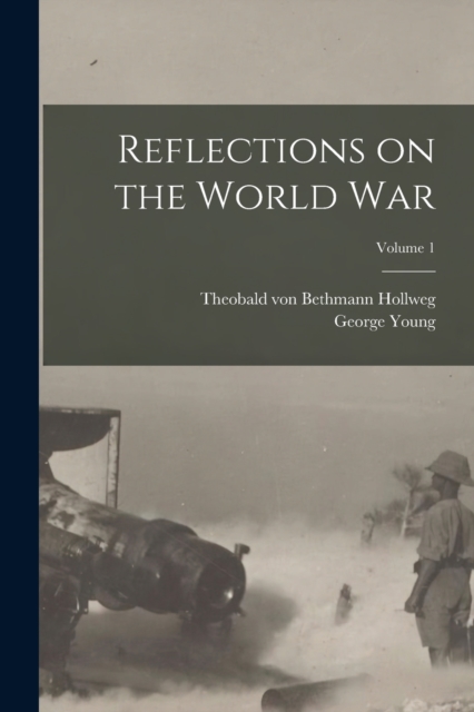 Reflections on the World War; Volume 1, Paperback / softback Book