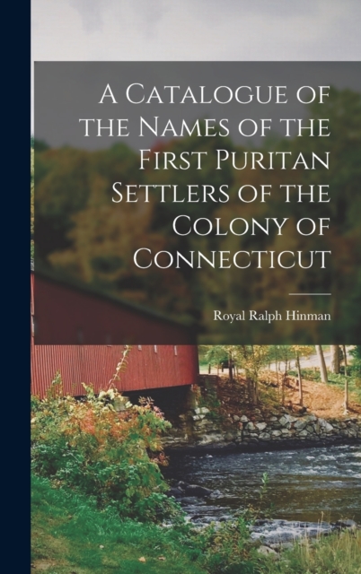 A Catalogue of the Names of the First Puritan Settlers of the Colony of Connecticut, Hardback Book