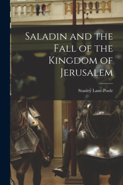Saladin and the Fall of the Kingdom of Jerusalem, Paperback / softback Book