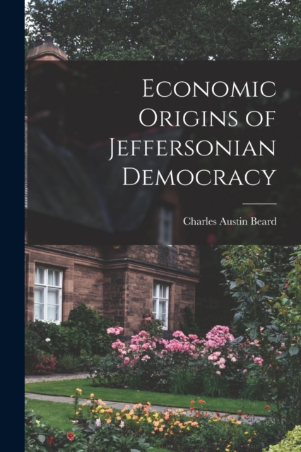 Economic Origins of Jeffersonian Democracy, Paperback / softback Book