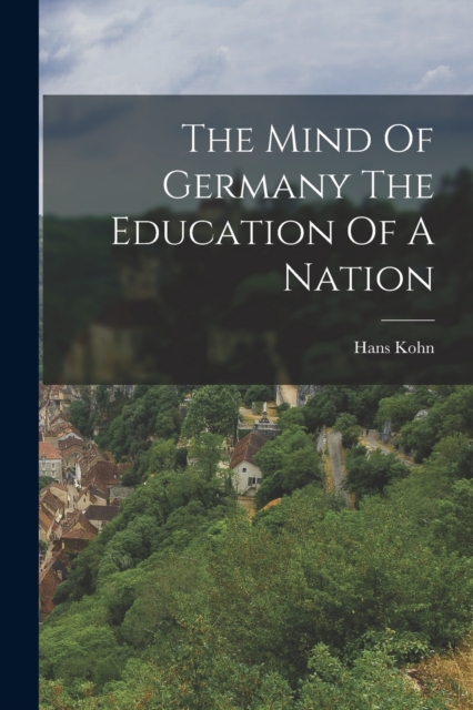 The Mind Of Germany The Education Of A Nation, Paperback / softback Book