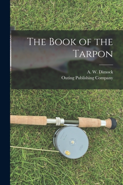 The Book of the Tarpon, Paperback / softback Book