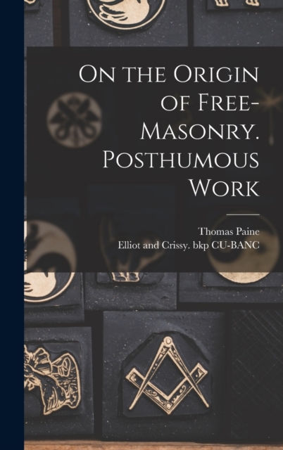 On the Origin of Free-masonry. Posthumous Work, Hardback Book