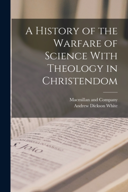A History of the Warfare of Science With Theology in Christendom, Paperback / softback Book