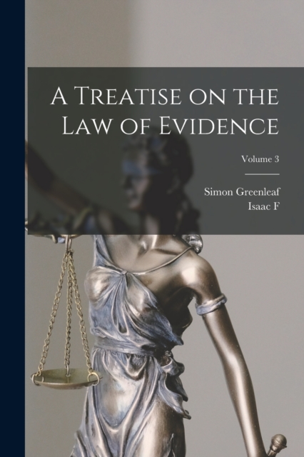 A Treatise on the law of Evidence; Volume 3, Paperback / softback Book
