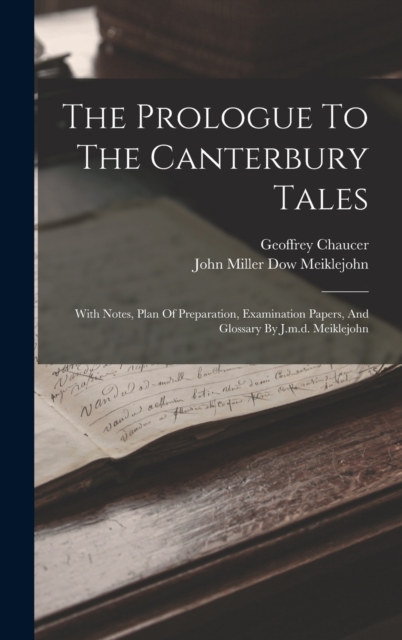 The Prologue To The Canterbury Tales : With Notes, Plan Of Preparation, Examination Papers, And Glossary By J.m.d. Meiklejohn, Hardback Book