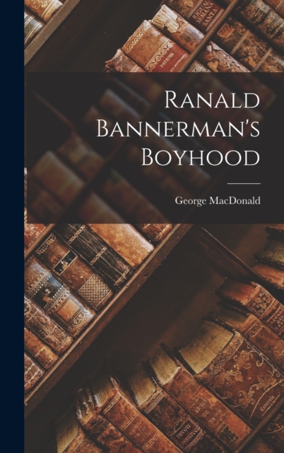 Ranald Bannerman's Boyhood, Hardback Book