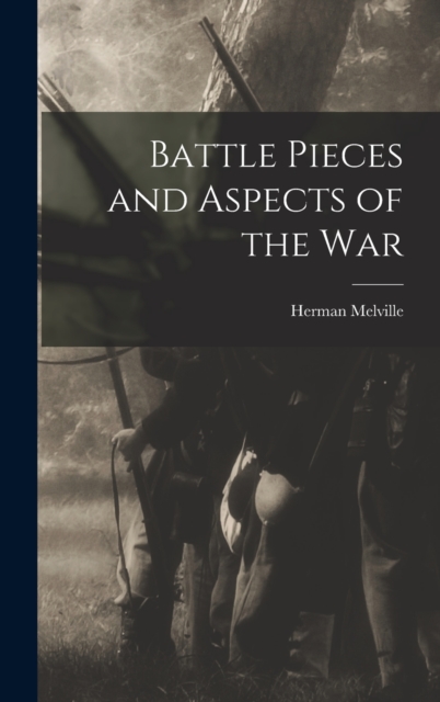 Battle Pieces and Aspects of the War, Hardback Book
