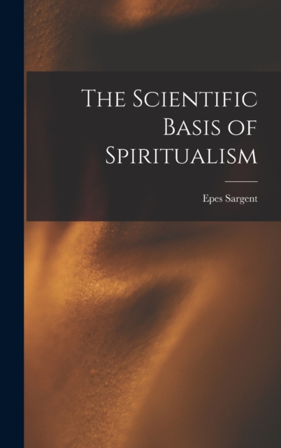 The Scientific Basis of Spiritualism, Hardback Book
