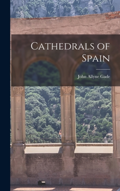 Cathedrals of Spain, Hardback Book