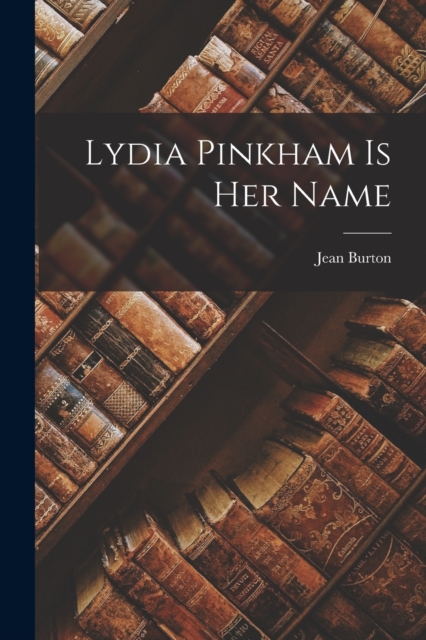 Lydia Pinkham is Her Name, Paperback / softback Book