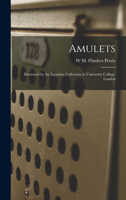 Amulets : Illustrated by the Egyptian Collection in University College, London, Hardback Book