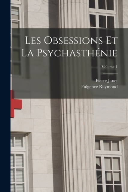 Les Obsessions Et La Psychasthenie; Volume 1, Paperback / softback Book