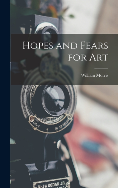 Hopes and Fears for Art, Hardback Book