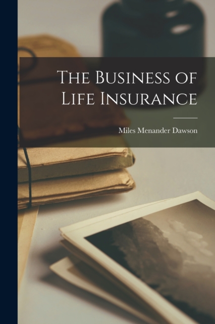 The Business of Life Insurance, Paperback / softback Book