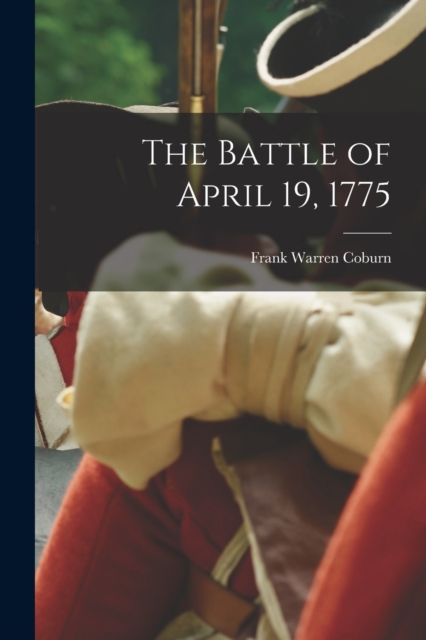 The Battle of April 19, 1775, Paperback / softback Book