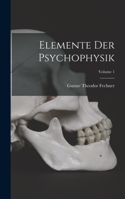 Elemente Der Psychophysik; Volume 1, Hardback Book
