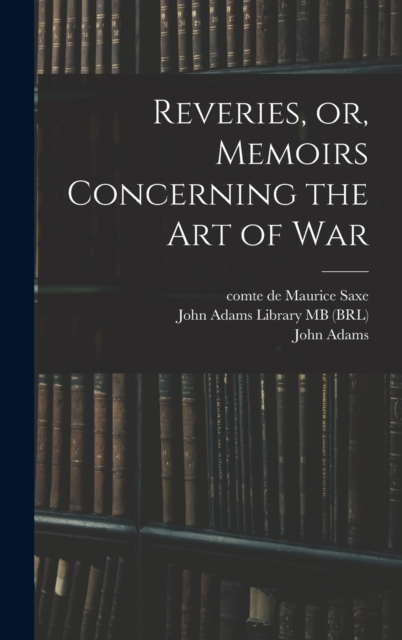 Reveries, or, Memoirs Concerning the art of War, Hardback Book