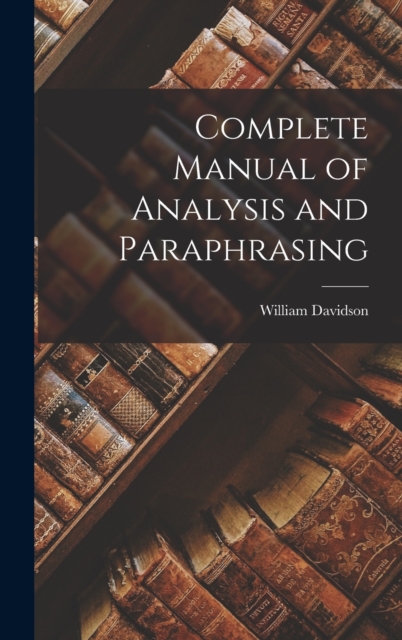 Complete Manual of Analysis and Paraphrasing, Hardback Book