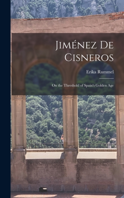Jimenez de Cisneros : On the Threshold of Spain's Golden Age, Hardback Book