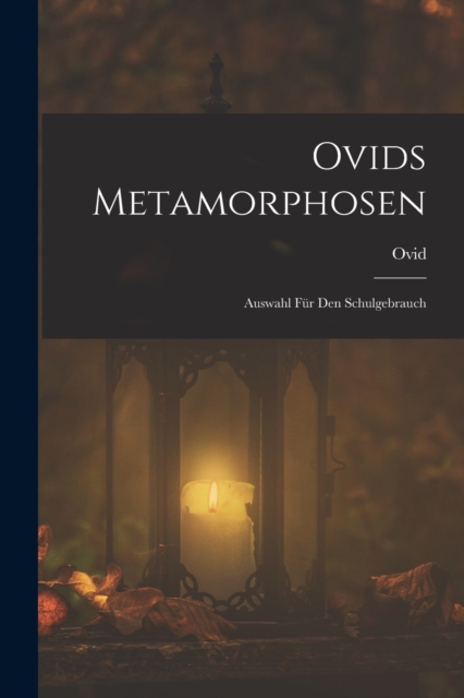 Ovids Metamorphosen : Auswahl Fur Den Schulgebrauch, Paperback / softback Book
