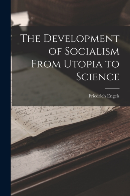 The Development of Socialism From Utopia to Science, Paperback / softback Book