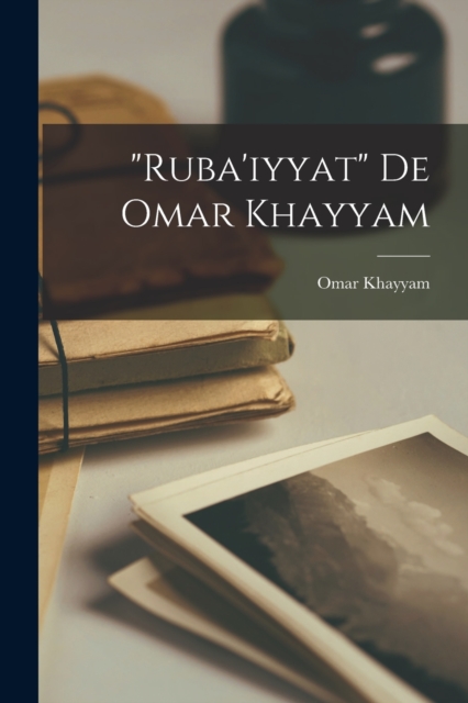 "Ruba'iyyat" De Omar Khayyam, Paperback / softback Book