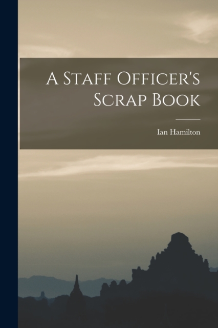 A Staff Officer's Scrap Book, Paperback / softback Book