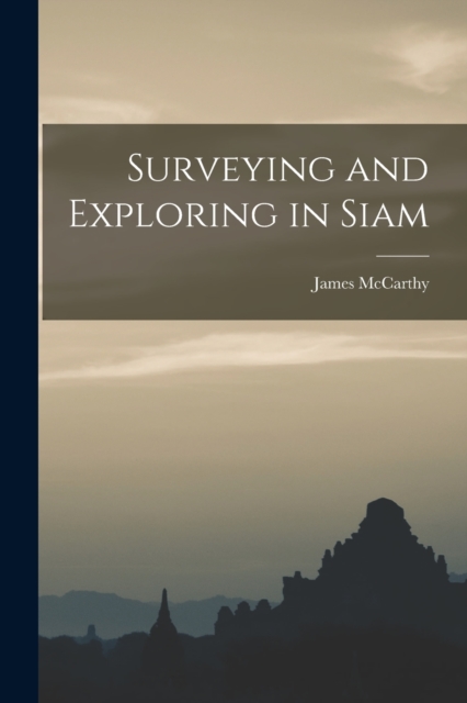 Surveying and Exploring in Siam, Paperback / softback Book