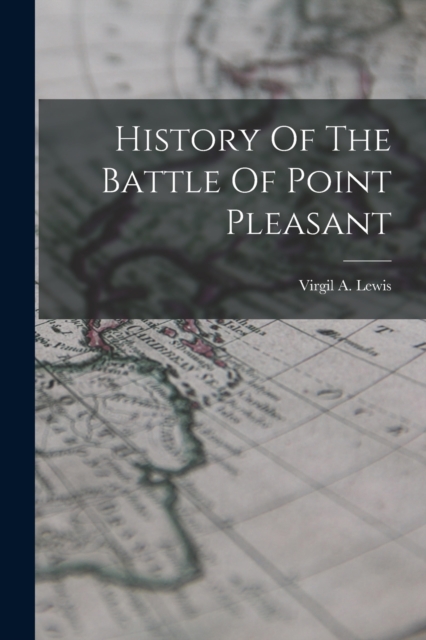 History Of The Battle Of Point Pleasant, Paperback / softback Book