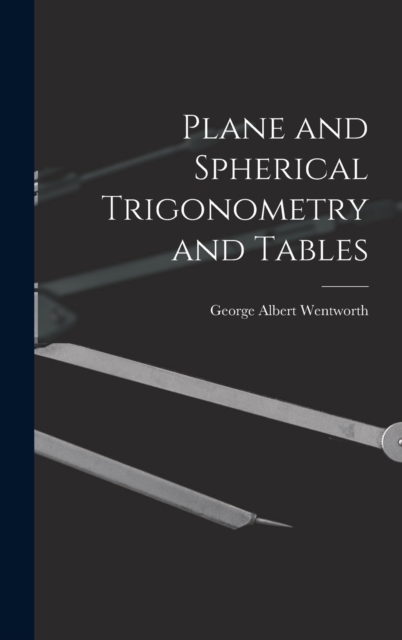 Plane and Spherical Trigonometry and Tables, Hardback Book