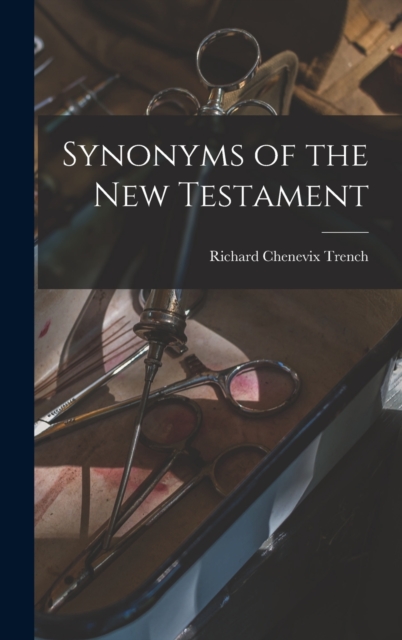 Synonyms of the New Testament, Hardback Book