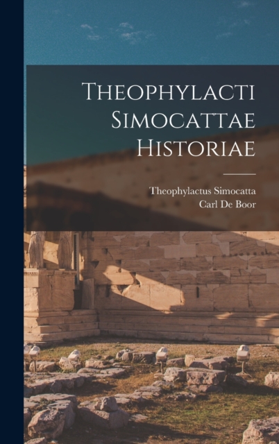 Theophylacti Simocattae Historiae, Hardback Book